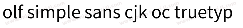 olf simple sans cjk oc truetype字体转换